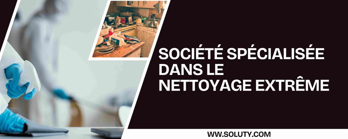 Société spécialisée dans le nettoyage extrême de maisons et logements inhabités